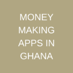 Money Making Apps In Ghana