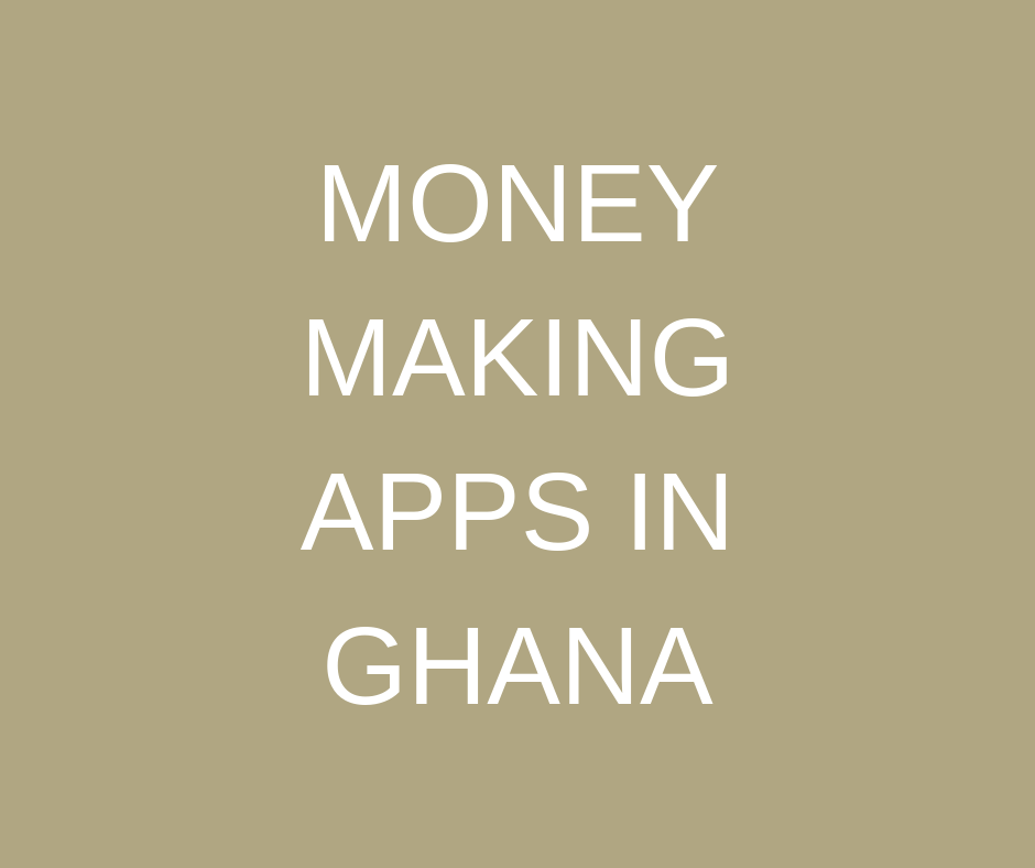 Money Making Apps In Ghana