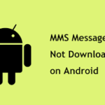 MMS Messages Not Downloading Android