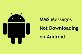 MMS Messages Not Downloading Android